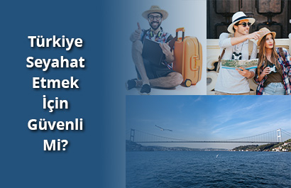 Türkiye Seyahat İçin Güvenli Mi?